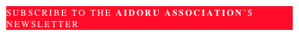 SUBSCRIBE TO THE AIDORU ASSOCIATION’s NEWSLETTER